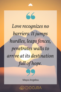 Love recognizes no barriers. It jumps hurdles, leaps fences, penetrates walls to arrive at its destination full of hope. - Maya Angelou